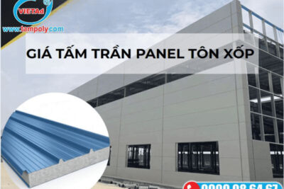 Báo Giá Tấm Trần Panel Tôn Xốp Chi Tiết, Giá Rẻ Mới Nhất